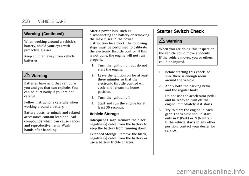CADILLAC ATS V COUPE 2017 1.G Owners Guide Cadillac ATS/ATS-V Owner Manual (GMNA-Localizing-MidEast-10287885) -
2017 - crc - 6/16/16
256 VEHICLE CARE
Warning (Continued)
When working around a vehicle’s
battery, shield your eyes with
protecti