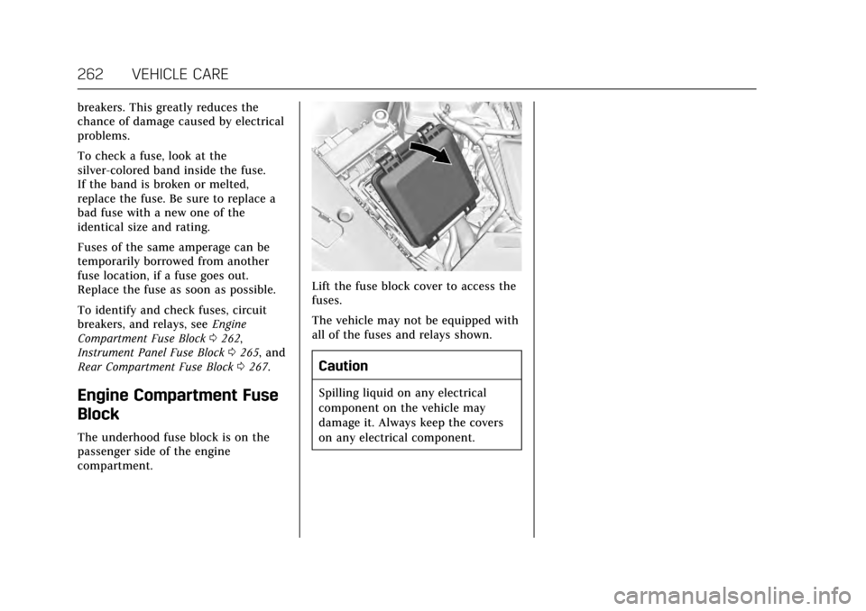 CADILLAC ATS V COUPE 2017 1.G User Guide Cadillac ATS/ATS-V Owner Manual (GMNA-Localizing-MidEast-10287885) -
2017 - crc - 6/16/16
262 VEHICLE CARE
breakers. This greatly reduces the
chance of damage caused by electrical
problems.
To check a