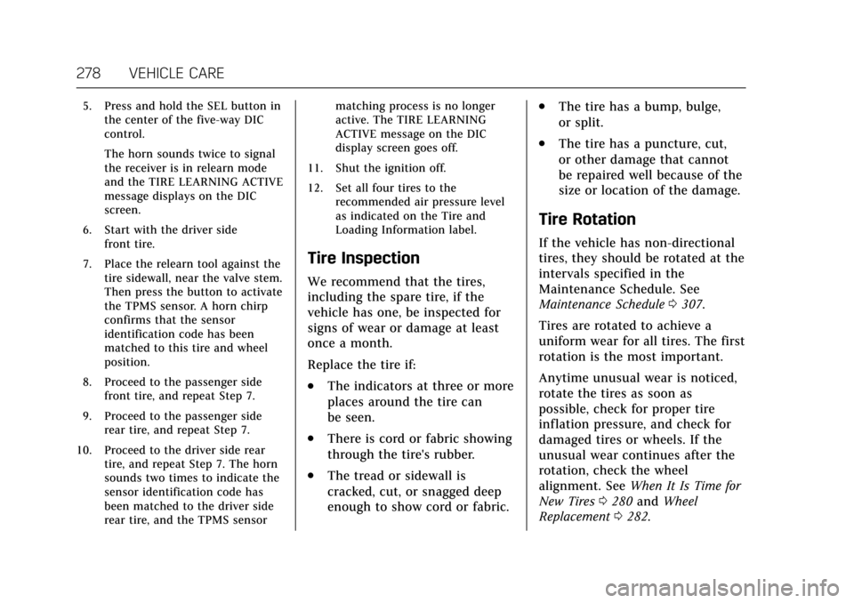 CADILLAC ATS V COUPE 2017 1.G Owners Manual Cadillac ATS/ATS-V Owner Manual (GMNA-Localizing-MidEast-10287885) -
2017 - crc - 6/16/16
278 VEHICLE CARE
5. Press and hold the SEL button inthe center of the five-way DIC
control.
The horn sounds tw