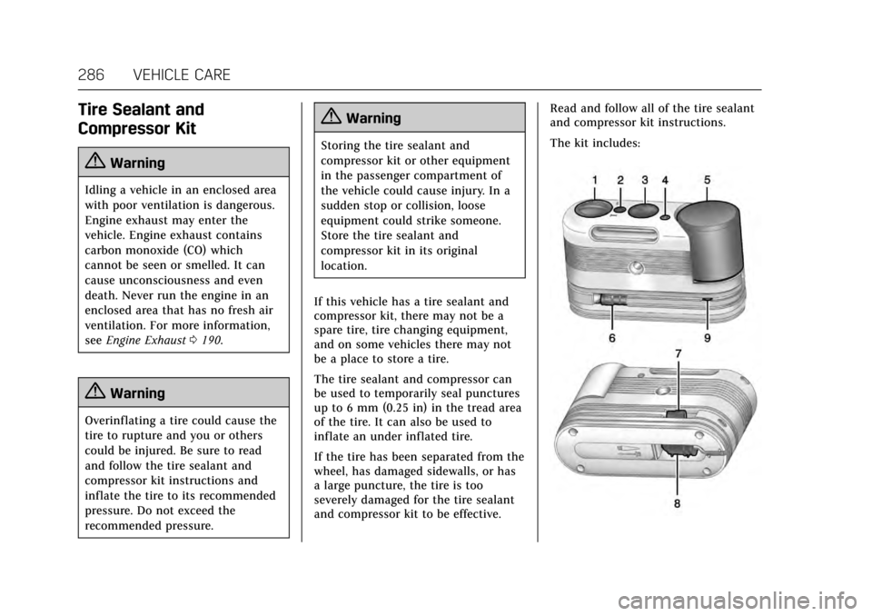 CADILLAC ATS V COUPE 2017 1.G Owners Manual Cadillac ATS/ATS-V Owner Manual (GMNA-Localizing-MidEast-10287885) -
2017 - crc - 6/16/16
286 VEHICLE CARE
Tire Sealant and
Compressor Kit
{Warning
Idling a vehicle in an enclosed area
with poor venti
