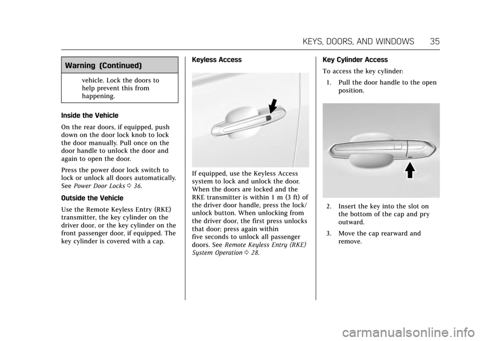 CADILLAC ATS V COUPE 2017 1.G Owners Guide Cadillac ATS/ATS-V Owner Manual (GMNA-Localizing-MidEast-10287885) -
2017 - crc - 6/16/16
KEYS, DOORS, AND WINDOWS 35
Warning (Continued)
vehicle. Lock the doors to
help prevent this from
happening.
I