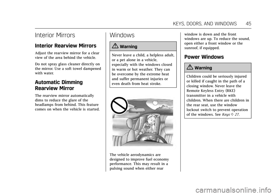 CADILLAC ATS V COUPE 2017 1.G Owners Manual Cadillac ATS/ATS-V Owner Manual (GMNA-Localizing-MidEast-10287885) -
2017 - crc - 6/16/16
KEYS, DOORS, AND WINDOWS 45
Interior Mirrors
Interior Rearview Mirrors
Adjust the rearview mirror for a clear
