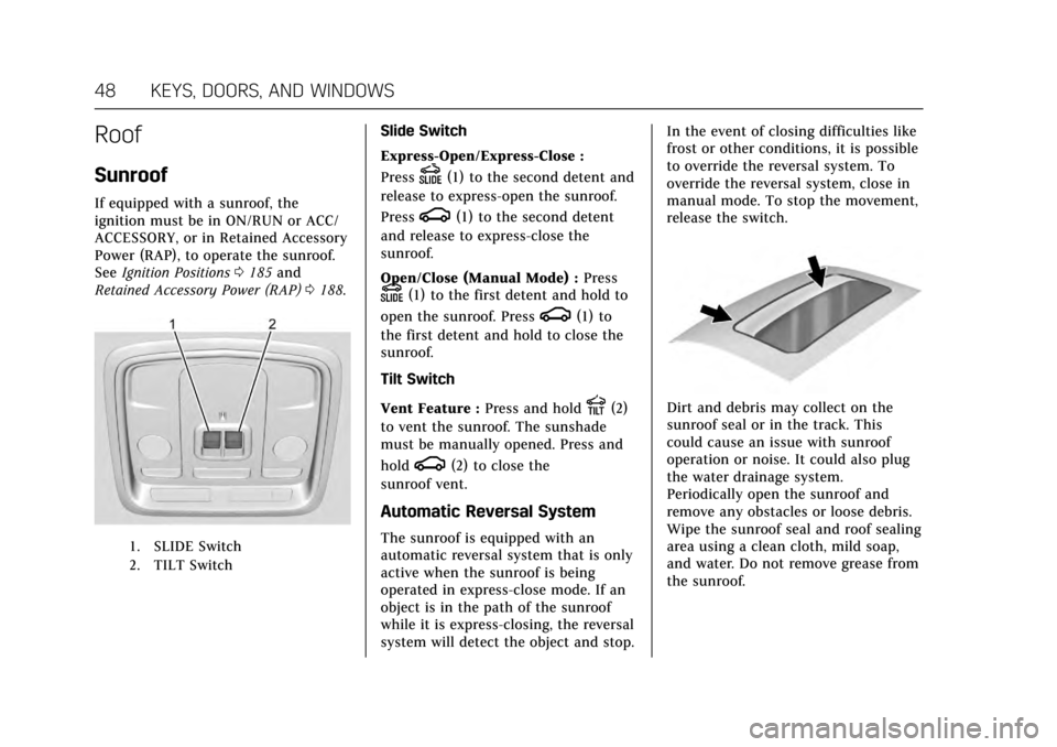 CADILLAC ATS V COUPE 2017 1.G Owners Manual Cadillac ATS/ATS-V Owner Manual (GMNA-Localizing-MidEast-10287885) -
2017 - crc - 6/16/16
48 KEYS, DOORS, AND WINDOWS
Roof
Sunroof
If equipped with a sunroof, the
ignition must be in ON/RUN or ACC/
AC