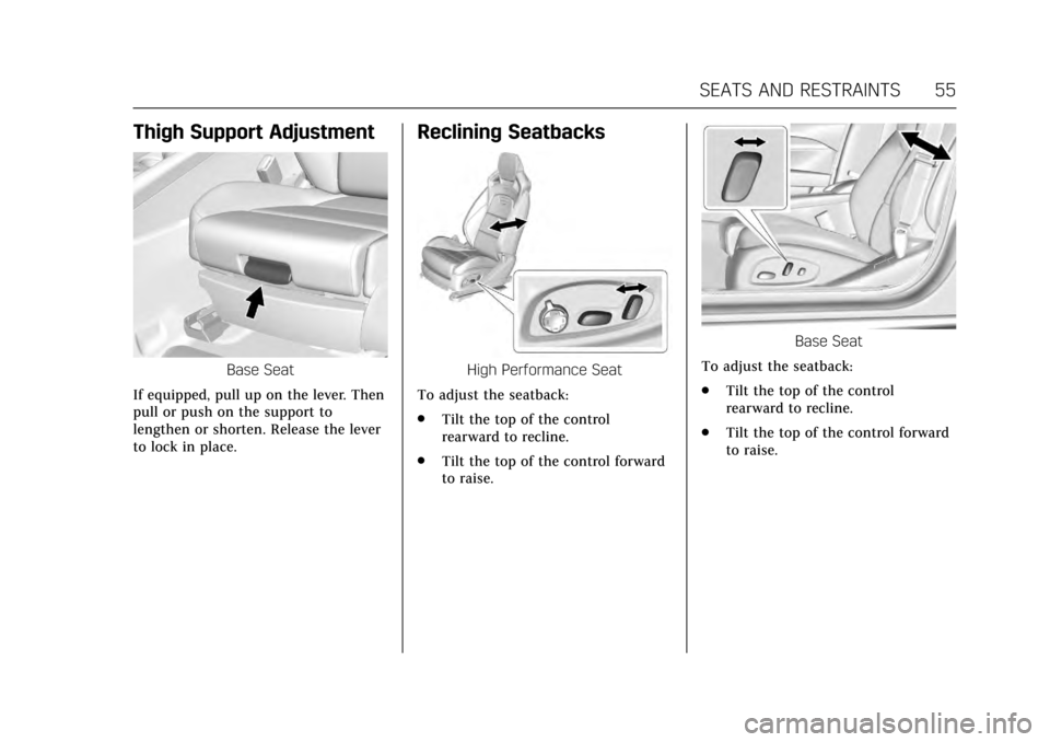CADILLAC ATS V COUPE 2017 1.G Workshop Manual Cadillac ATS/ATS-V Owner Manual (GMNA-Localizing-MidEast-10287885) -
2017 - crc - 6/16/16
SEATS AND RESTRAINTS 55
Thigh Support Adjustment
Base Seat
If equipped, pull up on the lever. Then
pull or pus