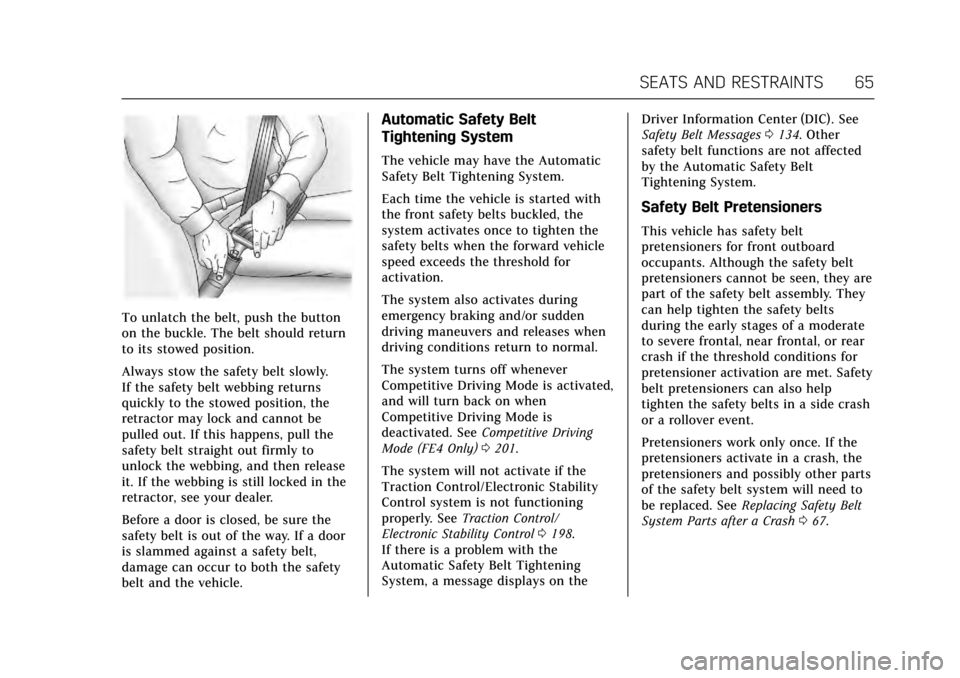 CADILLAC ATS V COUPE 2017 1.G Owners Manual Cadillac ATS/ATS-V Owner Manual (GMNA-Localizing-MidEast-10287885) -
2017 - crc - 6/16/16
SEATS AND RESTRAINTS 65
To unlatch the belt, push the button
on the buckle. The belt should return
to its stow