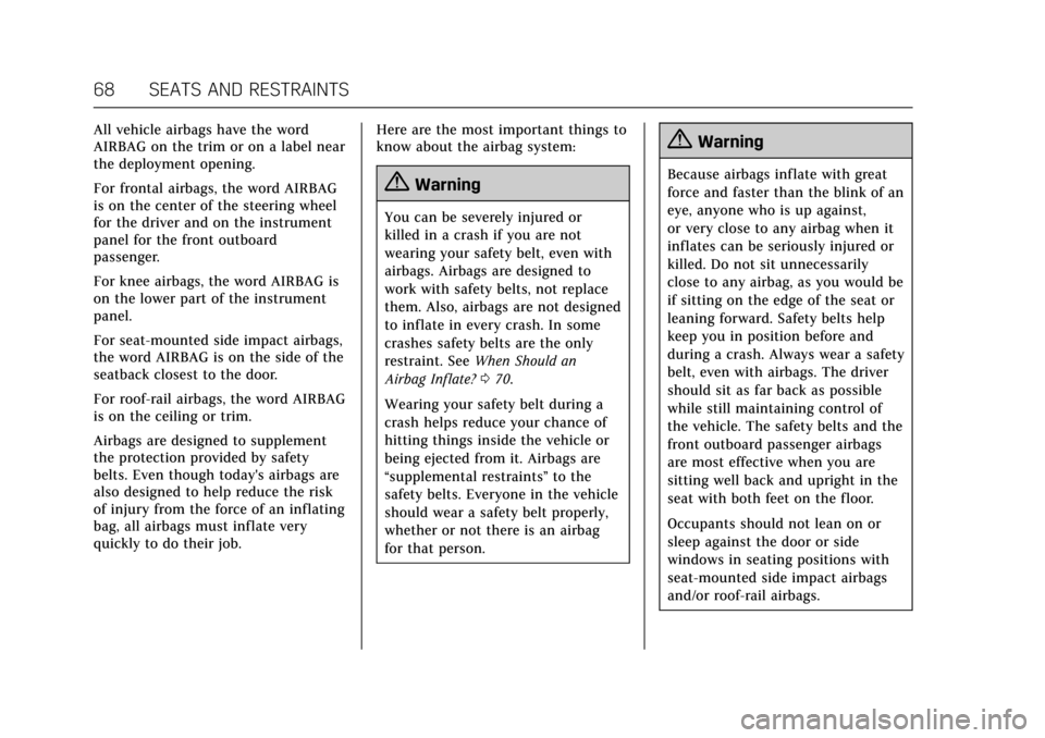 CADILLAC ATS V COUPE 2017 1.G Owners Manual Cadillac ATS/ATS-V Owner Manual (GMNA-Localizing-MidEast-10287885) -
2017 - crc - 6/16/16
68 SEATS AND RESTRAINTS
All vehicle airbags have the word
AIRBAG on the trim or on a label near
the deployment