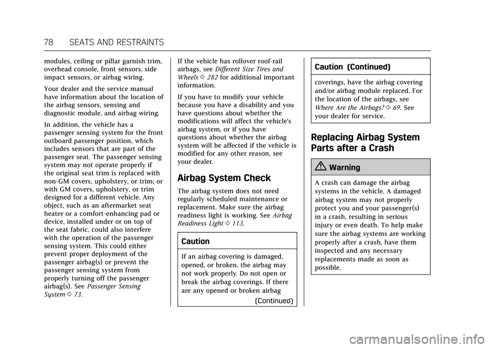 CADILLAC ATS V COUPE 2017 1.G Owners Manual Cadillac ATS/ATS-V Owner Manual (GMNA-Localizing-MidEast-10287885) -
2017 - crc - 6/16/16
78 SEATS AND RESTRAINTS
modules, ceiling or pillar garnish trim,
overhead console, front sensors, side
impact 