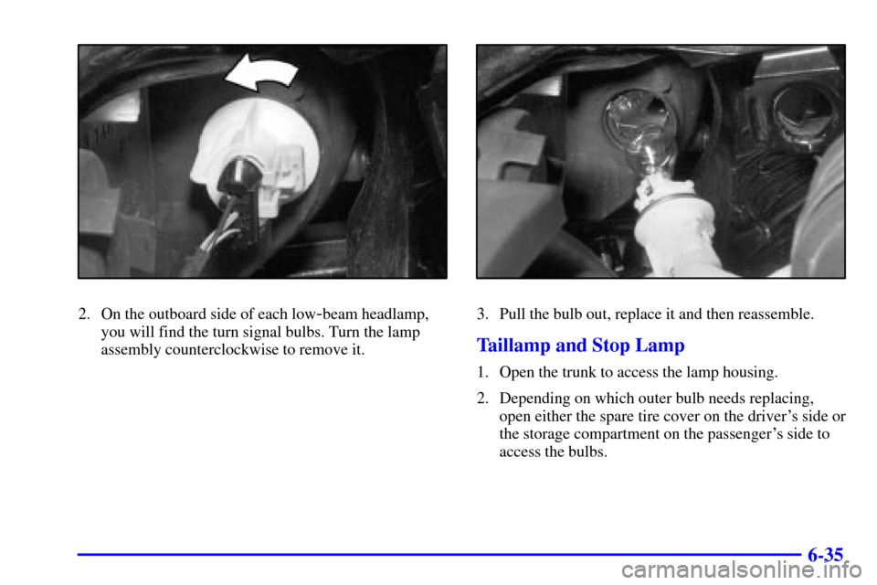 CADILLAC CATERA 2001 1.G Owners Manual 6-35
2. On the outboard side of each low-beam headlamp,
you will find the turn signal bulbs. Turn the lamp
assembly counterclockwise to remove it.3. Pull the bulb out, replace it and then reassemble.
