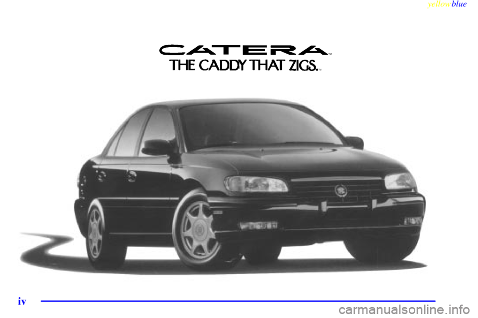 CADILLAC CATERA 1999 1.G Owners Manual yellowblue
iv CADILLAC CATERA 1999 1.G Owners Manual yellowblue
iv