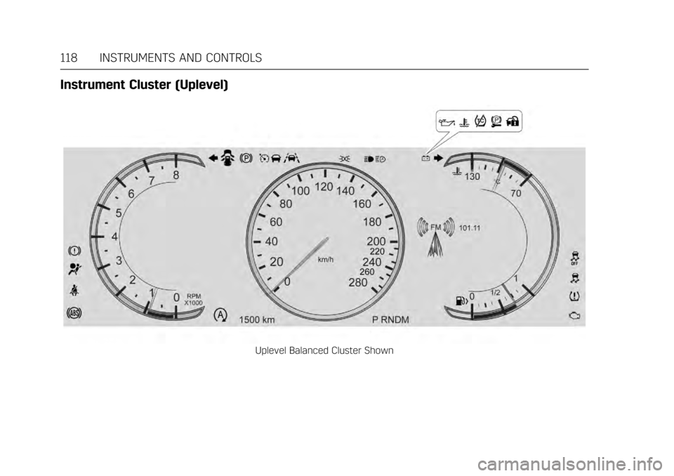 CADILLAC CT6 2017 1.G Owners Manual Cadillac CT6 Owner Manual (GMNA-Localizing-MidEast-10293390) - 2017 -
CRC - 6/21/16
118 INSTRUMENTS AND CONTROLS
Instrument Cluster (Uplevel)
Uplevel Balanced Cluster Shown CADILLAC CT6 2017 1.G Owners Manual Cadillac CT6 Owner Manual (GMNA-Localizing-MidEast-10293390) - 2017 -
CRC - 6/21/16
118 INSTRUMENTS AND CONTROLS
Instrument Cluster (Uplevel)
Uplevel Balanced Cluster Shown