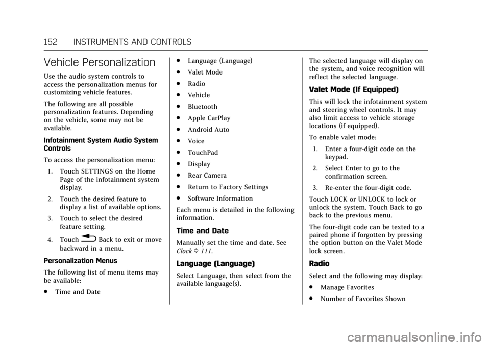 CADILLAC CT6 2017 1.G Owners Manual Cadillac CT6 Owner Manual (GMNA-Localizing-MidEast-10293390) - 2017 -
CRC - 6/21/16
152 INSTRUMENTS AND CONTROLS
Vehicle Personalization
Use the audio system controls to
access the personalization men
