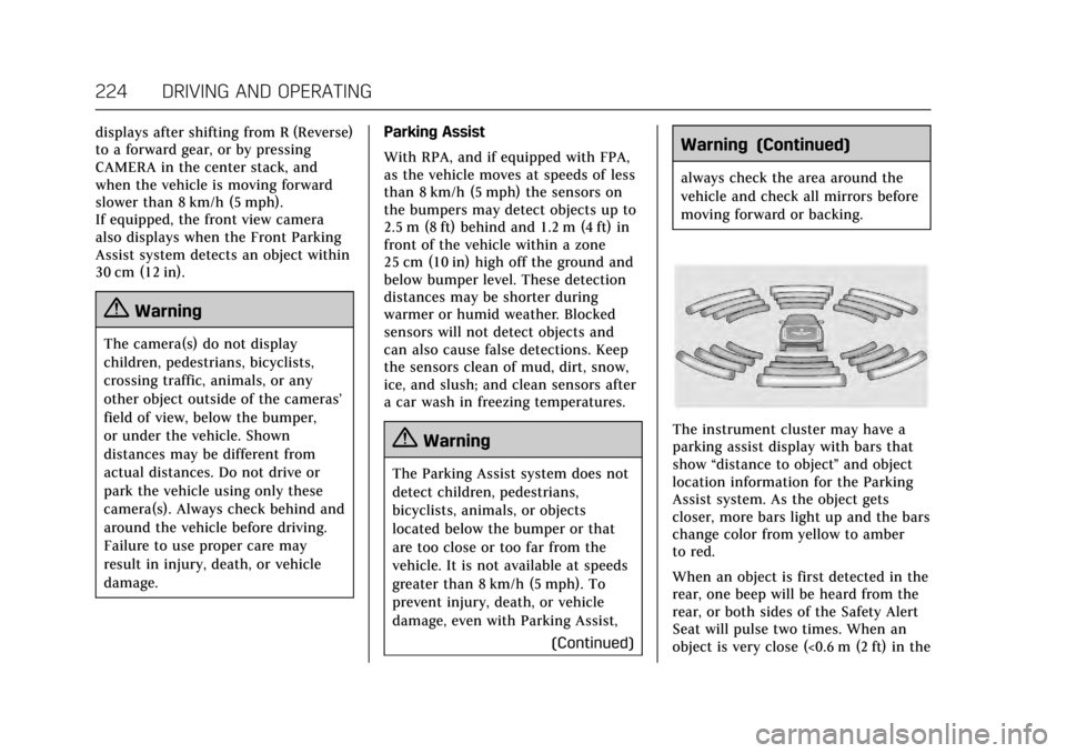 CADILLAC CT6 2017 1.G Owners Manual Cadillac CT6 Owner Manual (GMNA-Localizing-MidEast-10293390) - 2017 -
CRC - 6/21/16
224 DRIVING AND OPERATING
displays after shifting from R (Reverse)
to a forward gear, or by pressing
CAMERA in the c