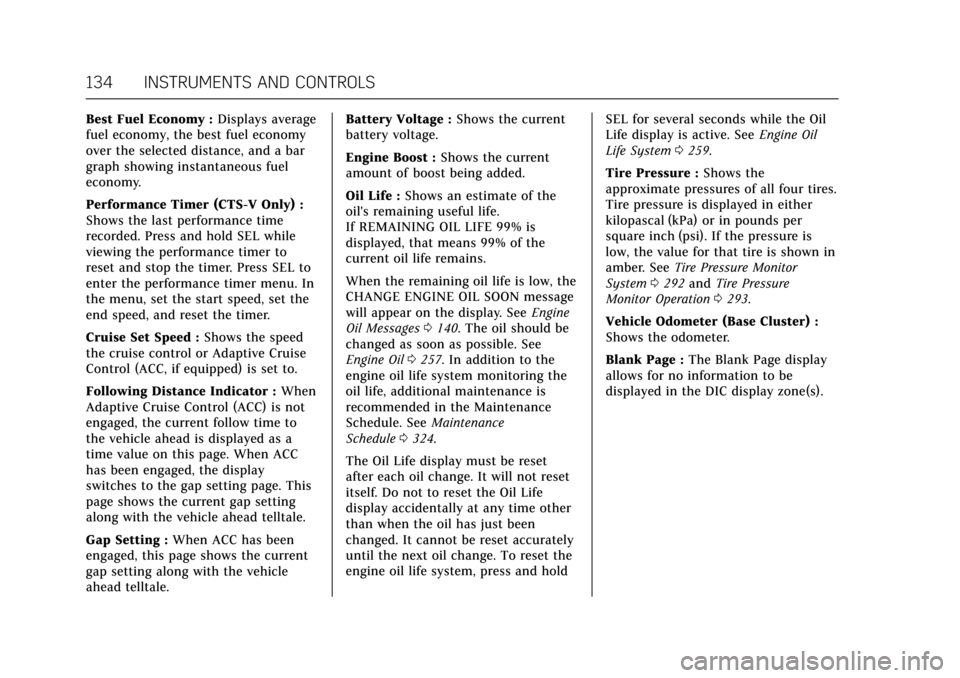 CADILLAC CTS 2017 3.G Owners Manual Cadillac CTS/CTS-V Owner Manual (GMNA-Localizing-MidEast-10293089) -
2017 - crc - 6/22/16
134 INSTRUMENTS AND CONTROLS
Best Fuel Economy :Displays average
fuel economy, the best fuel economy
over the 
