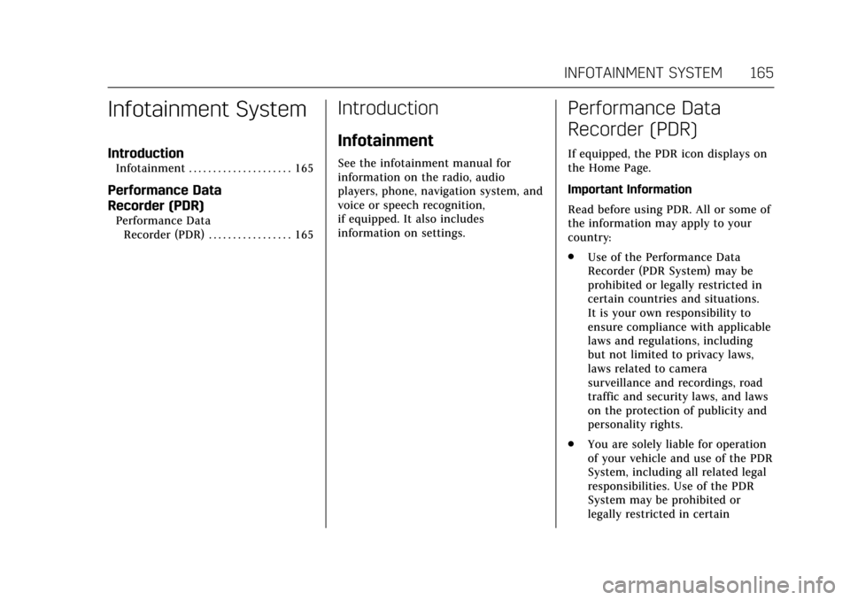 CADILLAC CTS 2017 3.G Owners Manual Cadillac CTS/CTS-V Owner Manual (GMNA-Localizing-MidEast-10293089) -
2017 - crc - 6/22/16
INFOTAINMENT SYSTEM 165
Infotainment System
Introduction
Infotainment . . . . . . . . . . . . . . . . . . . . 