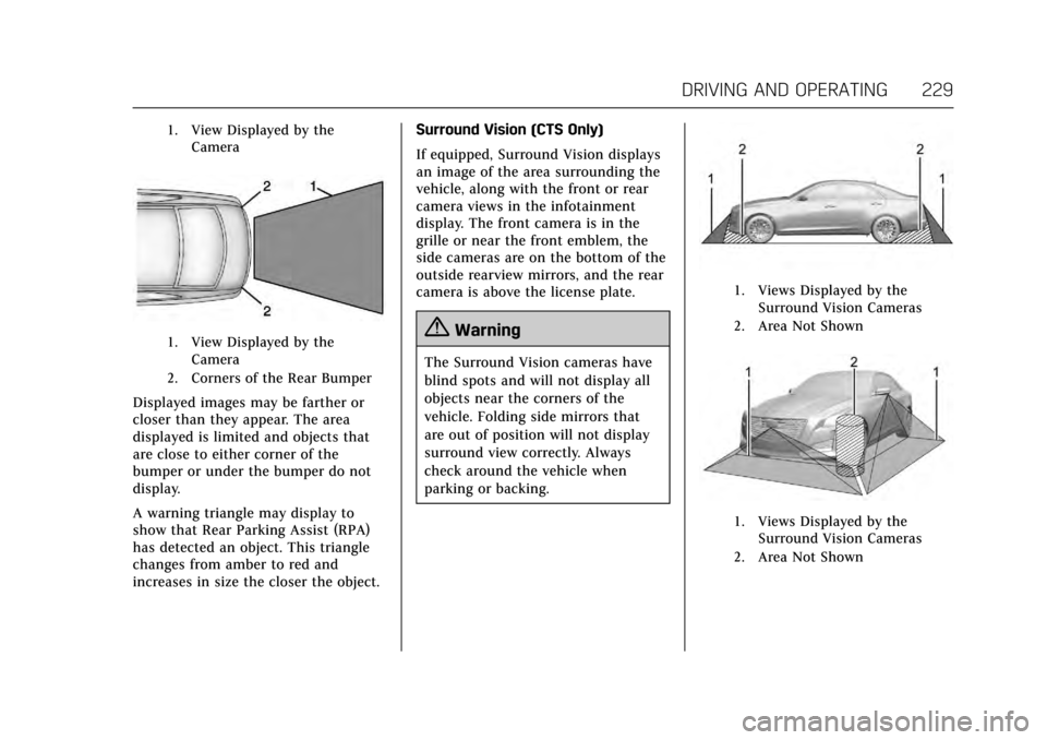CADILLAC CTS 2017 3.G Owners Manual Cadillac CTS/CTS-V Owner Manual (GMNA-Localizing-MidEast-10293089) -
2017 - crc - 6/22/16
DRIVING AND OPERATING 229
1. View Displayed by theCamera
1. View Displayed by theCamera
2. Corners of the Rear CADILLAC CTS 2017 3.G Owners Manual Cadillac CTS/CTS-V Owner Manual (GMNA-Localizing-MidEast-10293089) -
2017 - crc - 6/22/16
DRIVING AND OPERATING 229
1. View Displayed by theCamera
1. View Displayed by theCamera
2. Corners of the Rear