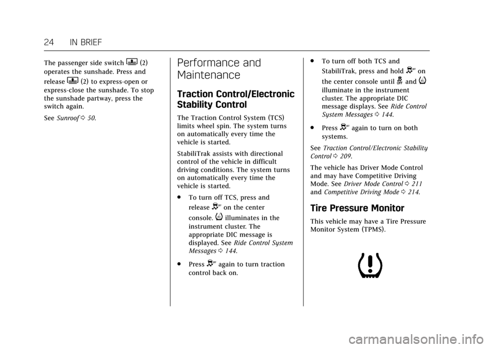 CADILLAC CTS 2017 3.G Owners Manual Cadillac CTS/CTS-V Owner Manual (GMNA-Localizing-MidEast-10293089) -
2017 - crc - 6/22/16
24 IN BRIEF
The passenger side switchQ(2)
operates the sunshade. Press and
release
Q(2) to express-open or
exp