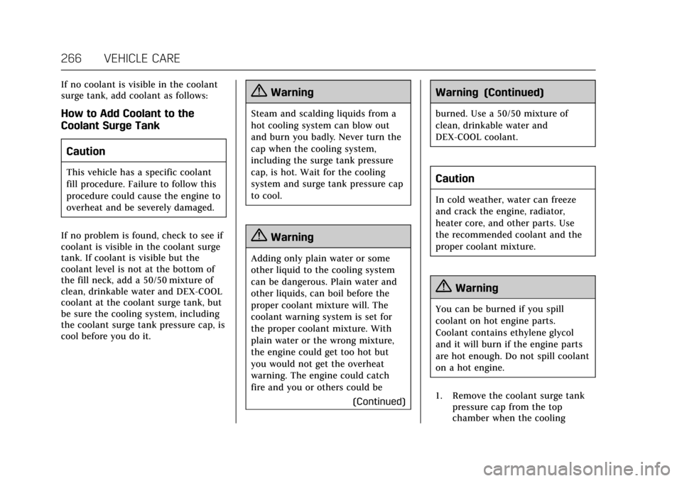 CADILLAC CTS 2017 3.G Owners Manual Cadillac CTS/CTS-V Owner Manual (GMNA-Localizing-MidEast-10293089) -
2017 - crc - 6/22/16
266 VEHICLE CARE
If no coolant is visible in the coolant
surge tank, add coolant as follows:
How to Add Coolan