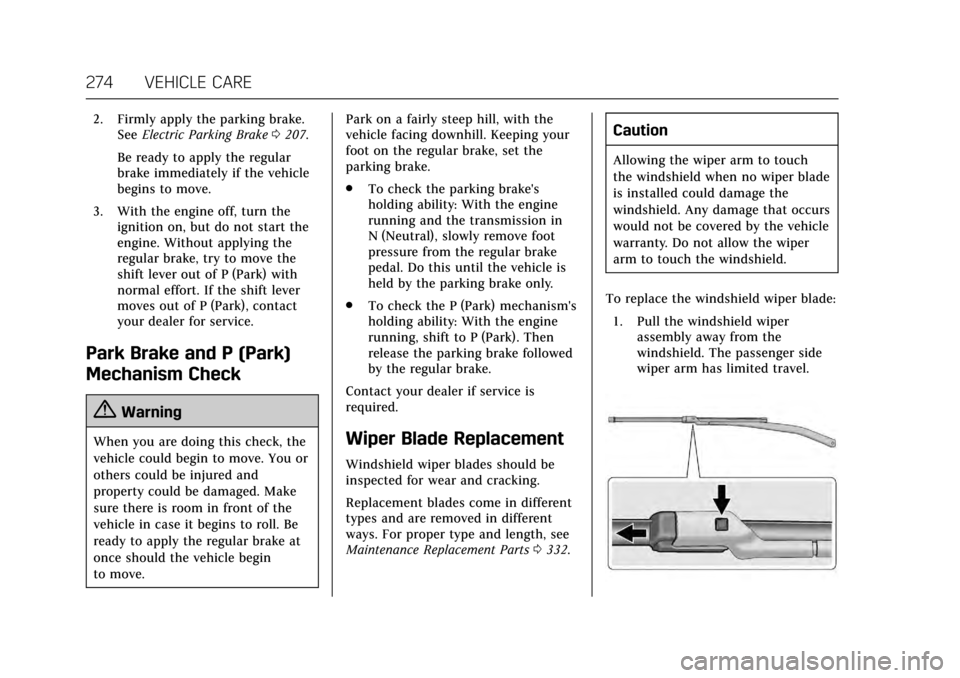 CADILLAC CTS 2017 3.G Owners Manual Cadillac CTS/CTS-V Owner Manual (GMNA-Localizing-MidEast-10293089) -
2017 - crc - 6/22/16
274 VEHICLE CARE
2. Firmly apply the parking brake.See Electric Parking Brake 0207.
Be ready to apply the regu