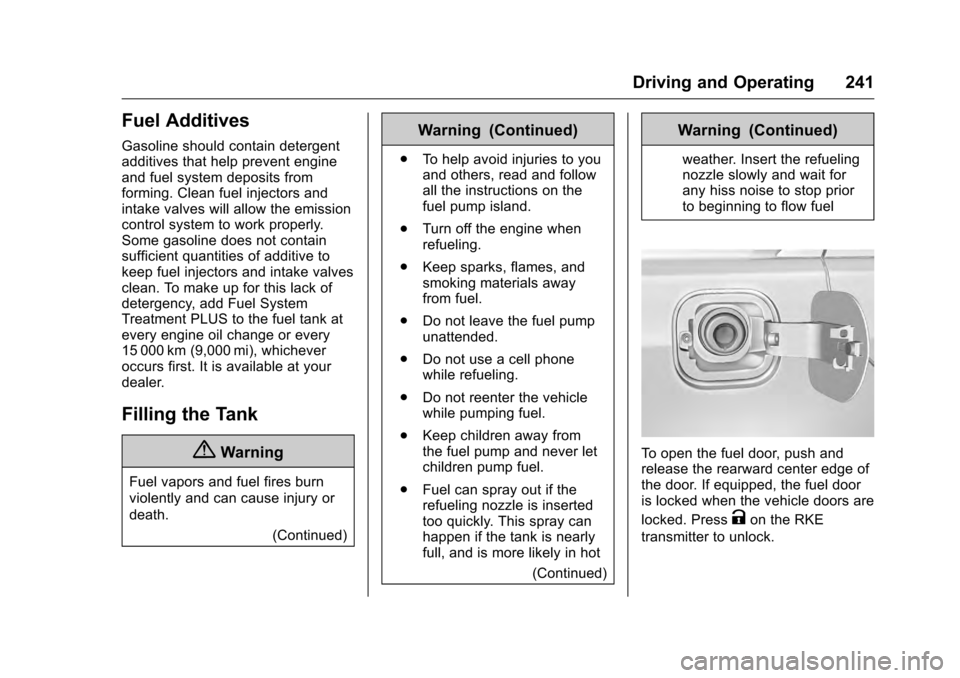 CADILLAC CTS 2016 3.G Owners Manual Cadillac CTS/CTS-V Owner Manual (GMNA-Localizing-MidEast-9369309) -
2016 - crc - 7/30/15
Driving and Operating 241
Fuel Additives
Gasoline should contain detergent
additives that help prevent engine
a CADILLAC CTS 2016 3.G Owners Manual Cadillac CTS/CTS-V Owner Manual (GMNA-Localizing-MidEast-9369309) -
2016 - crc - 7/30/15
Driving and Operating 241
Fuel Additives
Gasoline should contain detergent
additives that help prevent engine
a