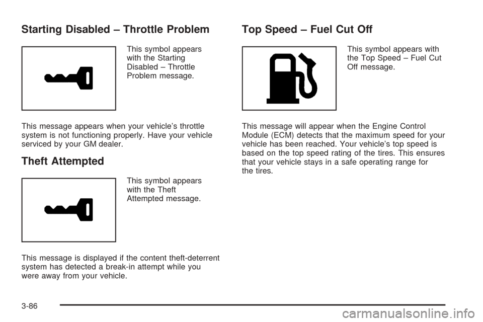CADILLAC CTS 2004 1.G Owners Manual Starting Disabled – Throttle Problem
This symbol appears
with the Starting
Disabled – Throttle
Problem message.
This message appears when your vehicle’s throttle
system is not functioning proper CADILLAC CTS 2004 1.G Owners Manual Starting Disabled – Throttle Problem
This symbol appears
with the Starting
Disabled – Throttle
Problem message.
This message appears when your vehicle’s throttle
system is not functioning proper