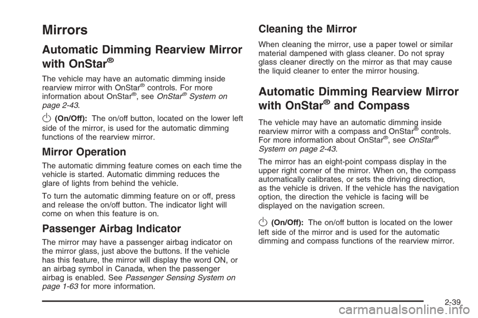 CADILLAC CTS 2006 1.G Owners Manual Mirrors
Automatic Dimming Rearview Mirror
with OnStar
®
The vehicle may have an automatic dimming inside
rearview mirror with OnStar®controls. For more
information about OnStar®, seeOnStar®System 