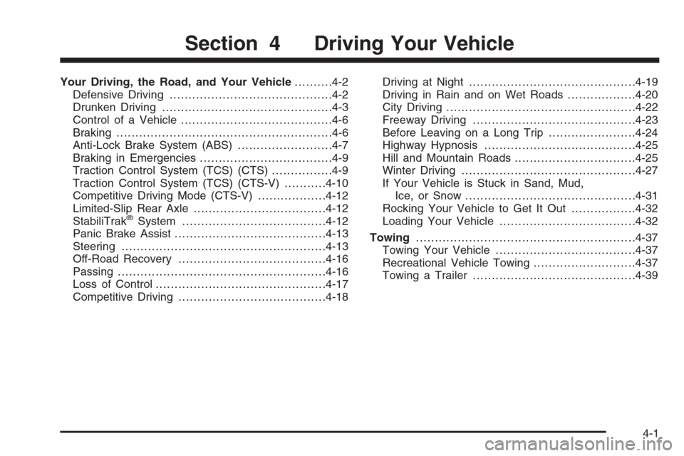 CADILLAC CTS 2006 1.G Owners Manual Your Driving, the Road, and Your Vehicle..........4-2
Defensive Driving...........................................4-2
Drunken Driving.............................................4-3
Control of a Vehic