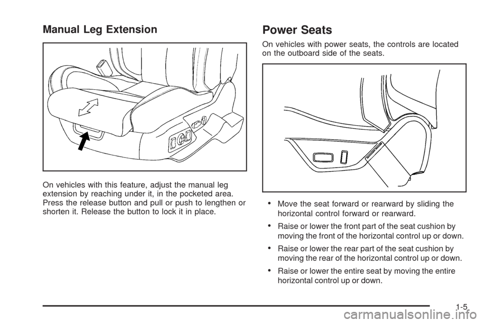 CADILLAC CTS 2009 2.G User Guide Manual Leg Extension
On vehicles with this feature, adjust the manual leg
extension by reaching under it, in the pocketed area.
Press the release button and pull or push to lengthen or
shorten it. Rel