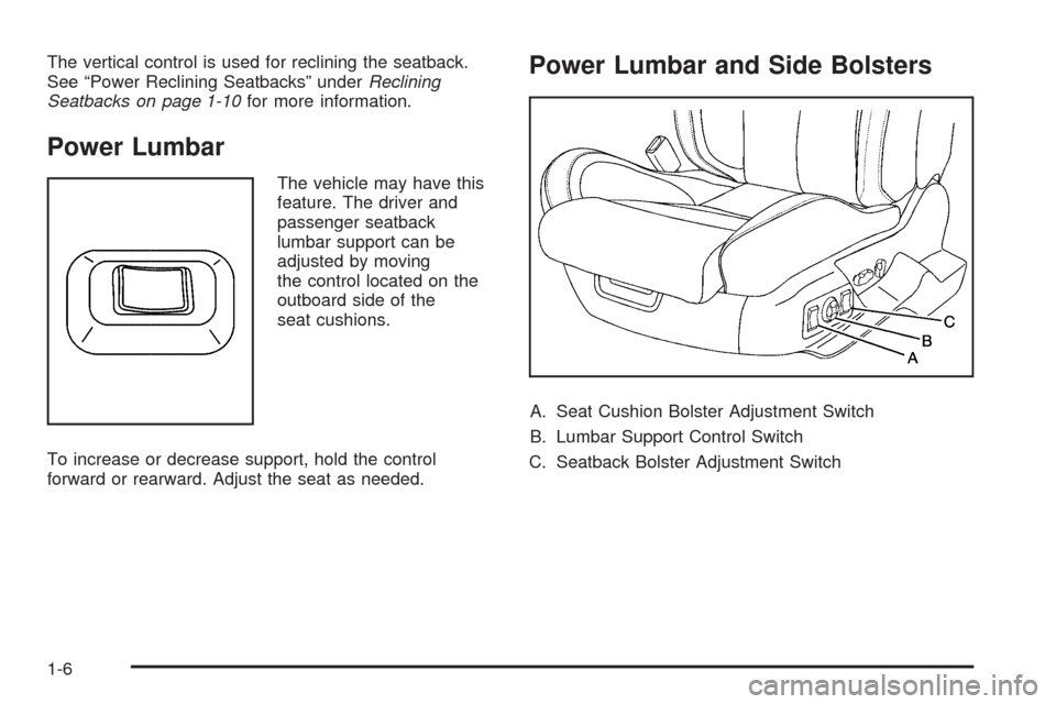 CADILLAC CTS 2009 2.G Owners Manual The vertical control is used for reclining the seatback.
See “Power Reclining Seatbacks” underReclining
Seatbacks on page 1-10for more information.
Power Lumbar
The vehicle may have this
feature. 