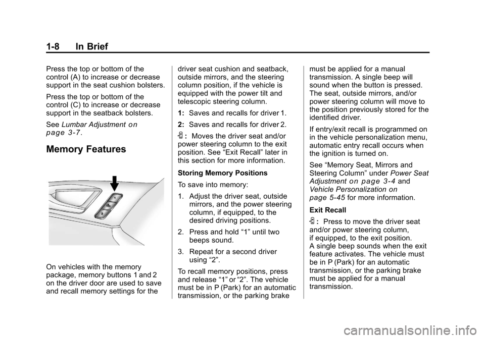CADILLAC CTS 2011 2.G Owners Manual Black plate (8,1)Cadillac CTS/CTS-V Owner Manual - 2011
1-8 In Brief
Press the top or bottom of the
control (A) to increase or decrease
support in the seat cushion bolsters.
Press the top or bottom of