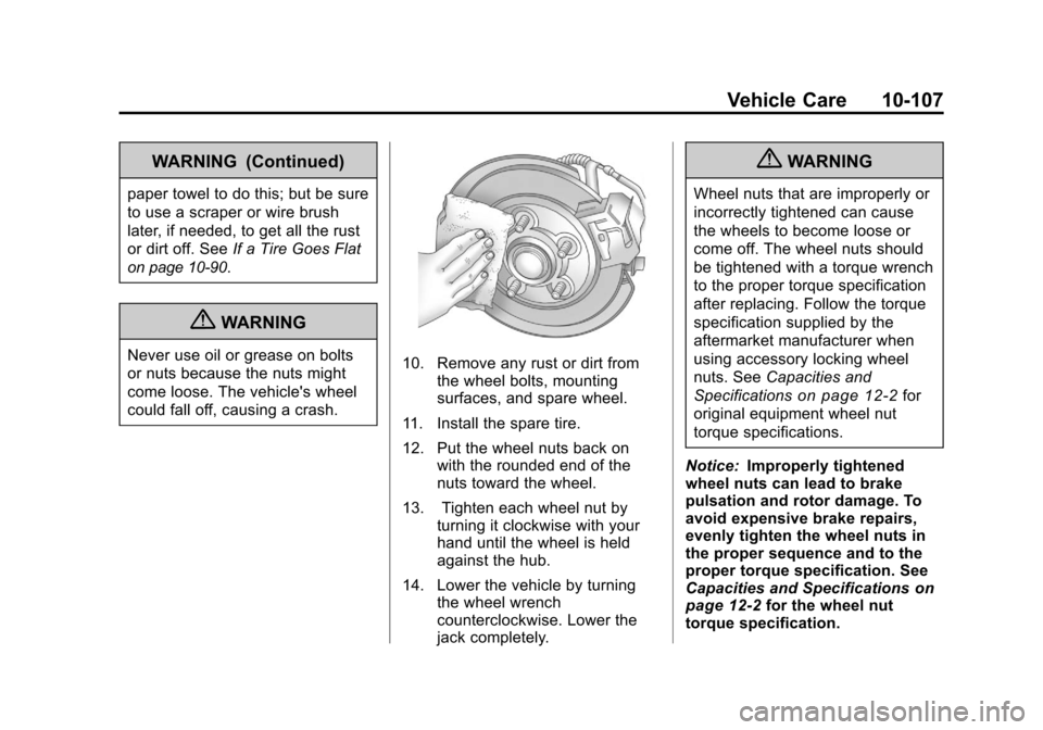 CADILLAC CTS 2011 2.G Owners Manual Black plate (107,1)Cadillac CTS/CTS-V Owner Manual - 2011
Vehicle Care 10-107
WARNING (Continued)
paper towel to do this; but be sure
to use a scraper or wire brush
later, if needed, to get all the ru