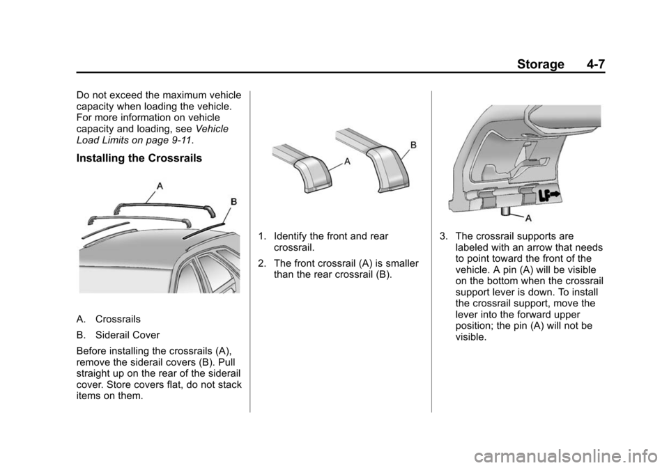 CADILLAC CTS 2012 2.G Owners Manual Black plate (7,1)Cadillac CTS/CTS-V Owner Manual (Include Mex) - 2012
Storage 4-7
Do not exceed the maximum vehicle
capacity when loading the vehicle.
For more information on vehicle
capacity and load CADILLAC CTS 2012 2.G Owners Manual Black plate (7,1)Cadillac CTS/CTS-V Owner Manual (Include Mex) - 2012
Storage 4-7
Do not exceed the maximum vehicle
capacity when loading the vehicle.
For more information on vehicle
capacity and load