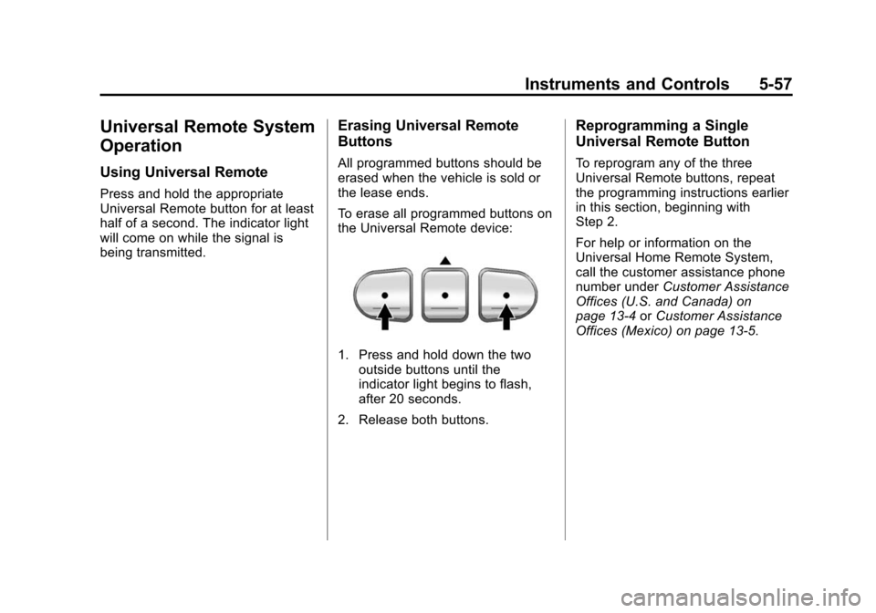 CADILLAC CTS 2012 2.G Owners Manual Black plate (57,1)Cadillac CTS/CTS-V Owner Manual (Include Mex) - 2012
Instruments and Controls 5-57
Universal Remote System
Operation
Using Universal Remote
Press and hold the appropriate
Universal R CADILLAC CTS 2012 2.G Owners Manual Black plate (57,1)Cadillac CTS/CTS-V Owner Manual (Include Mex) - 2012
Instruments and Controls 5-57
Universal Remote System
Operation
Using Universal Remote
Press and hold the appropriate
Universal R