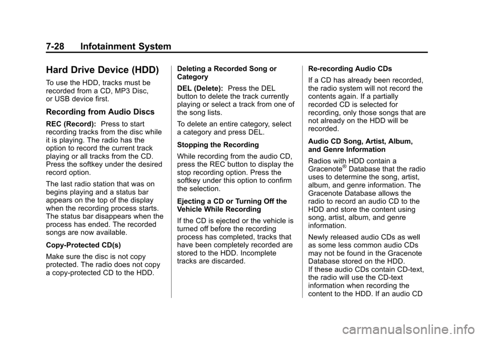 CADILLAC CTS 2012 2.G User Guide Black plate (28,1)Cadillac CTS/CTS-V Owner Manual (Include Mex) - 2012
7-28 Infotainment System
Hard Drive Device (HDD)
To use the HDD, tracks must be
recorded from a CD, MP3 Disc,
or USB device first CADILLAC CTS 2012 2.G User Guide Black plate (28,1)Cadillac CTS/CTS-V Owner Manual (Include Mex) - 2012
7-28 Infotainment System
Hard Drive Device (HDD)
To use the HDD, tracks must be
recorded from a CD, MP3 Disc,
or USB device first