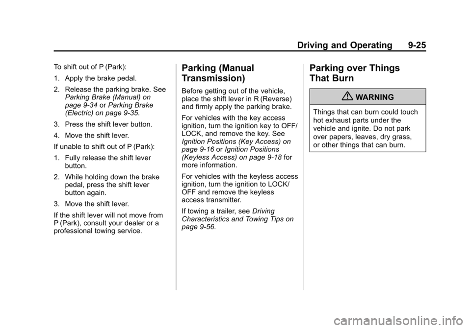 CADILLAC CTS 2012 2.G Owners Manual Black plate (25,1)Cadillac CTS/CTS-V Owner Manual (Include Mex) - 2012
Driving and Operating 9-25
To shift out of P (Park):
1. Apply the brake pedal.
2. Release the parking brake. SeeParking Brake (Ma