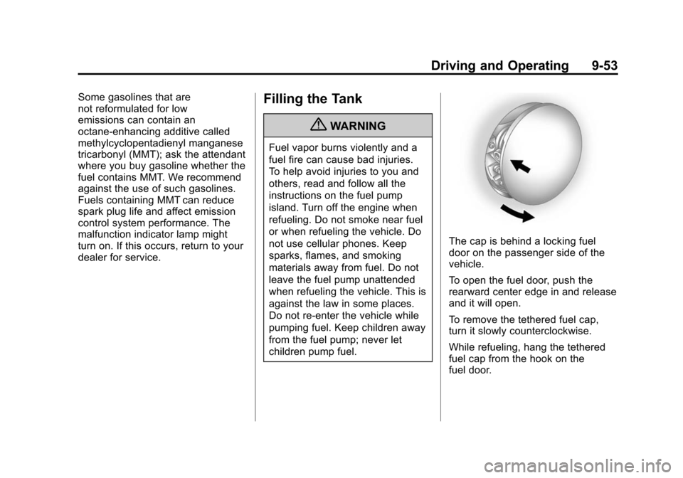 CADILLAC CTS 2012 2.G User Guide Black plate (53,1)Cadillac CTS/CTS-V Owner Manual (Include Mex) - 2012
Driving and Operating 9-53
Some gasolines that are
not reformulated for low
emissions can contain an
octane-enhancing additive ca CADILLAC CTS 2012 2.G User Guide Black plate (53,1)Cadillac CTS/CTS-V Owner Manual (Include Mex) - 2012
Driving and Operating 9-53
Some gasolines that are
not reformulated for low
emissions can contain an
octane-enhancing additive ca