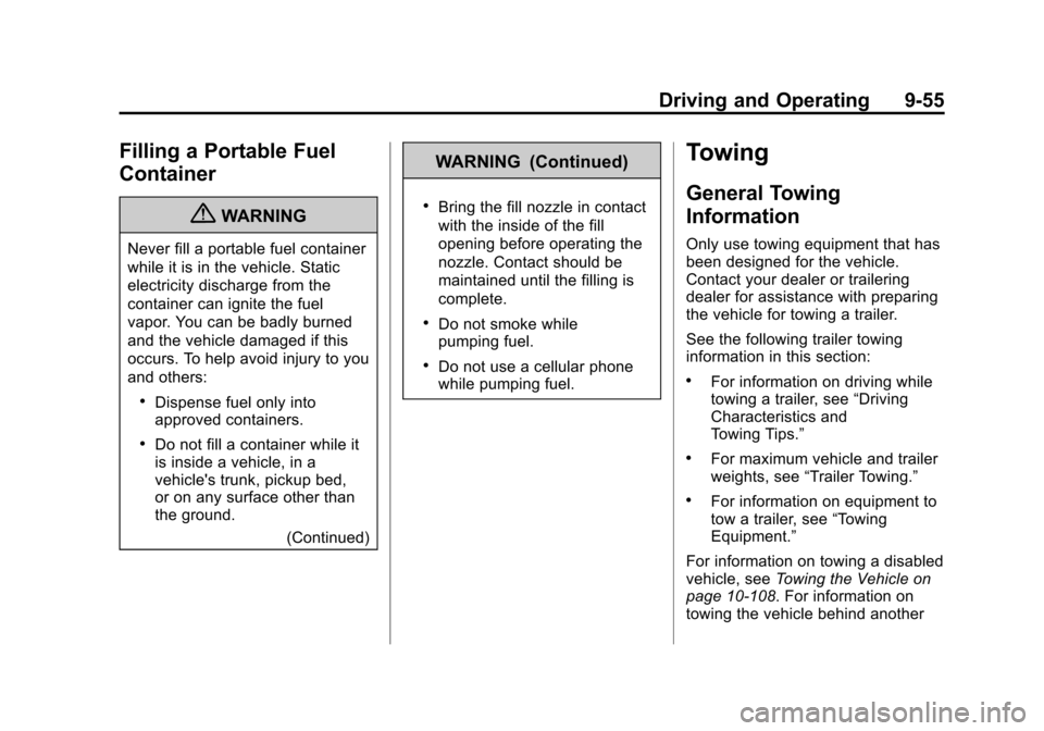 CADILLAC CTS 2012 2.G Owners Manual Black plate (55,1)Cadillac CTS/CTS-V Owner Manual (Include Mex) - 2012
Driving and Operating 9-55
Filling a Portable Fuel
Container
{WARNING
Never fill a portable fuel container
while it is in the veh