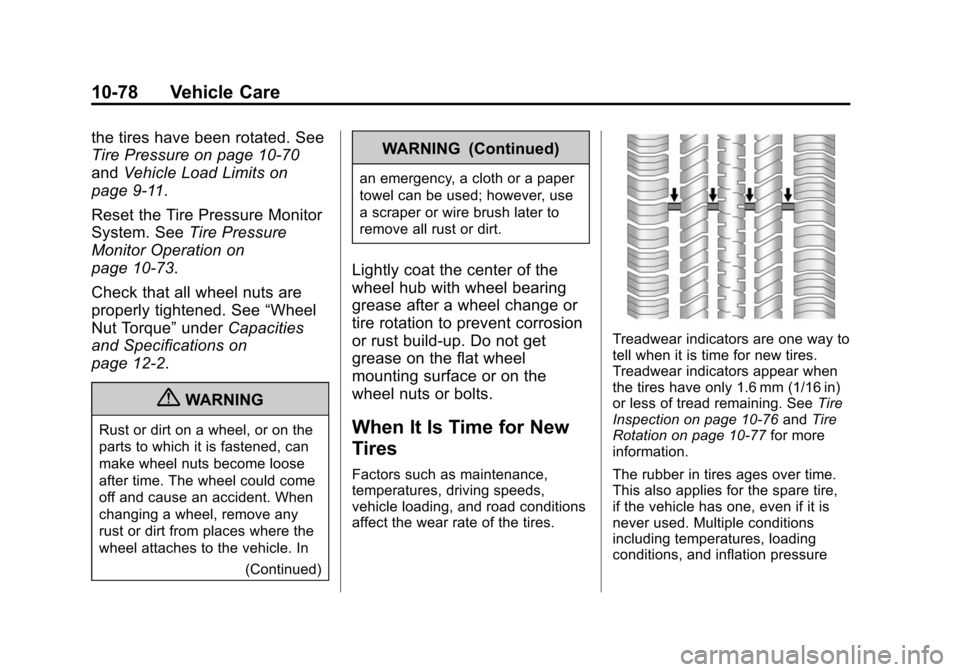 CADILLAC CTS 2012 2.G Owners Manual Black plate (78,1)Cadillac CTS/CTS-V Owner Manual (Include Mex) - 2012
10-78 Vehicle Care
the tires have been rotated. See
Tire Pressure on page 10‑70
andVehicle Load Limits on
page 9‑11.
Reset th