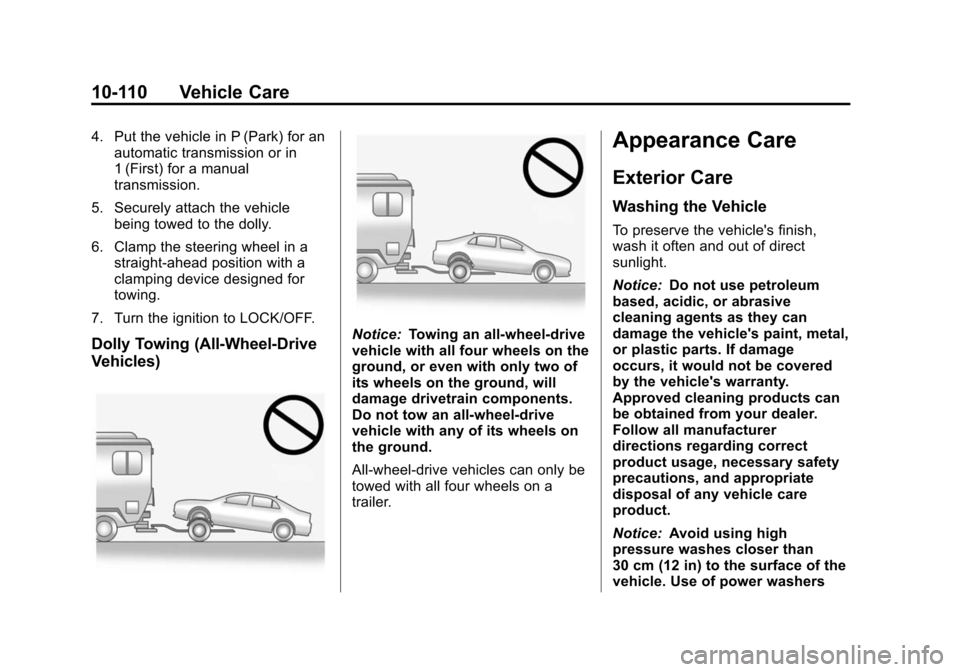 CADILLAC CTS 2012 2.G Owners Manual Black plate (110,1)Cadillac CTS/CTS-V Owner Manual (Include Mex) - 2012
10-110 Vehicle Care
4. Put the vehicle in P (Park) for anautomatic transmission or in
1 (First) for a manual
transmission.
5. Se CADILLAC CTS 2012 2.G Owners Manual Black plate (110,1)Cadillac CTS/CTS-V Owner Manual (Include Mex) - 2012
10-110 Vehicle Care
4. Put the vehicle in P (Park) for anautomatic transmission or in
1 (First) for a manual
transmission.
5. Se