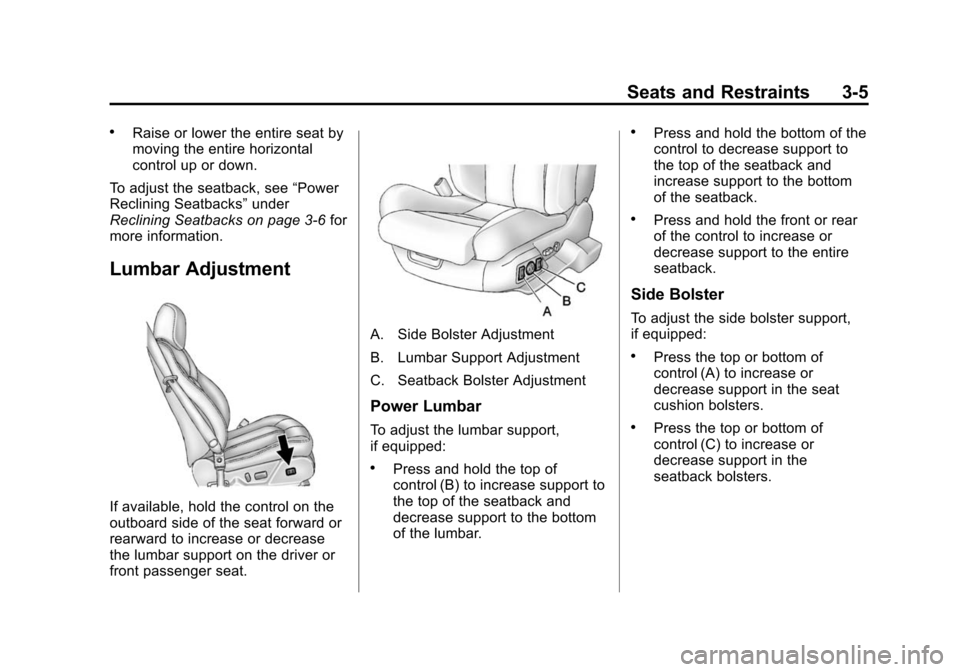 CADILLAC CTS 2012 2.G Manual PDF Black plate (5,1)Cadillac CTS/CTS-V Owner Manual (Include Mex) - 2012
Seats and Restraints 3-5
.Raise or lower the entire seat by
moving the entire horizontal
control up or down.
To adjust the seatbac CADILLAC CTS 2012 2.G Manual PDF Black plate (5,1)Cadillac CTS/CTS-V Owner Manual (Include Mex) - 2012
Seats and Restraints 3-5
.Raise or lower the entire seat by
moving the entire horizontal
control up or down.
To adjust the seatbac