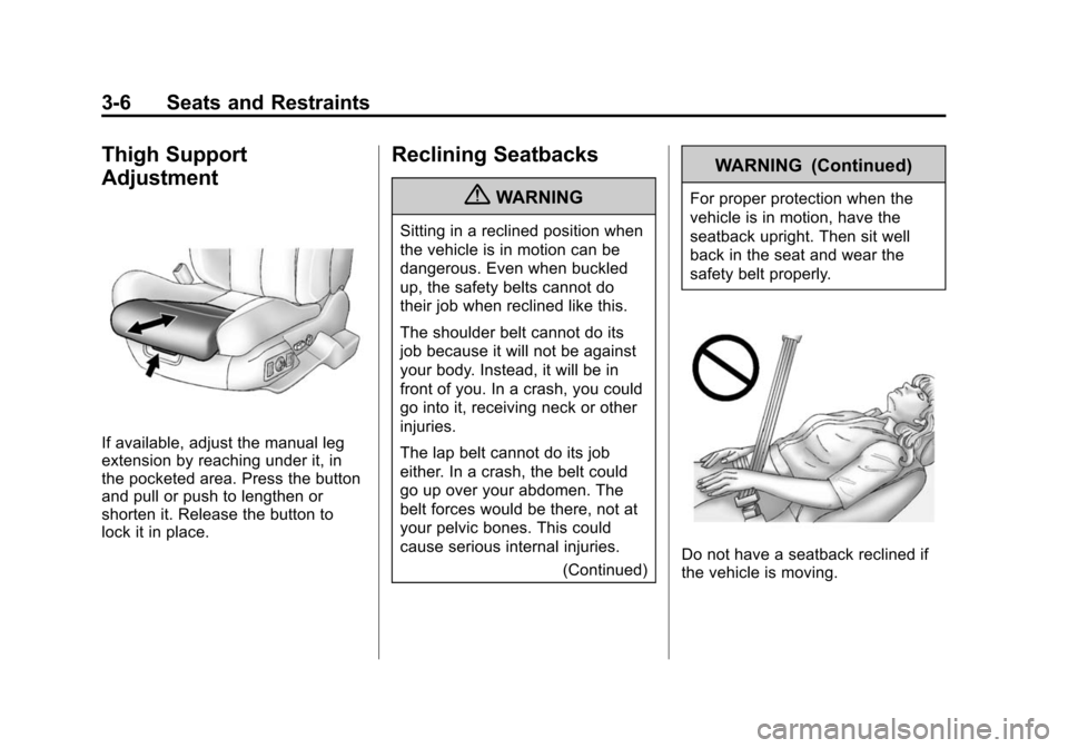 CADILLAC CTS 2012 2.G Owners Manual Black plate (6,1)Cadillac CTS/CTS-V Owner Manual (Include Mex) - 2012
3-6 Seats and Restraints
Thigh Support
Adjustment
If available, adjust the manual leg
extension by reaching under it, in
the pocke