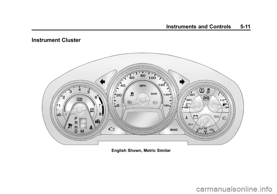 CADILLAC CTS 2013 2.G Owners Manual Black plate (11,1)Cadillac CTS/CTS-V Owner Manual - 2013 - crc2 - 8/22/12
Instruments and Controls 5-11
Instrument Cluster
English Shown, Metric Similar 