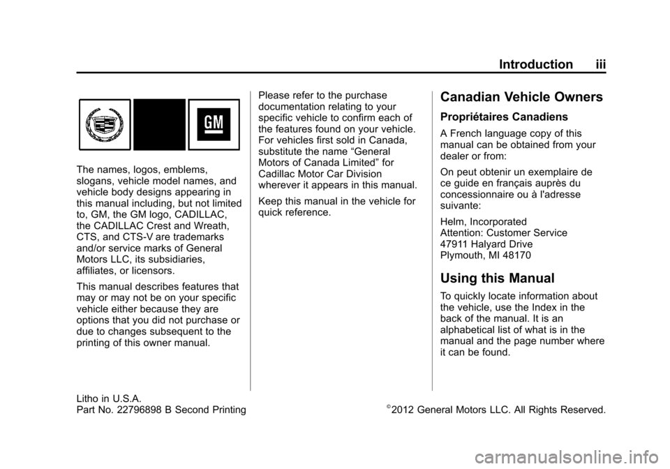 CADILLAC CTS 2013 2.G Owners Manual Black plate (3,1)Cadillac CTS/CTS-V Owner Manual - 2013 - crc2 - 8/22/12
Introduction iii
The names, logos, emblems,
slogans, vehicle model names, and
vehicle body designs appearing in
this manual inc