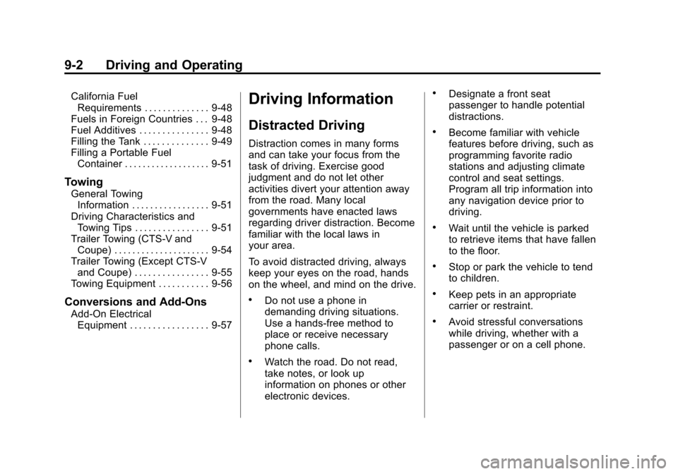 CADILLAC CTS 2013 2.G Owners Manual Black plate (2,1)Cadillac CTS/CTS-V Owner Manual - 2013 - crc2 - 8/22/12
9-2 Driving and Operating
California FuelRequirements . . . . . . . . . . . . . . 9-48
Fuels in Foreign Countries . . . 9-48
Fu CADILLAC CTS 2013 2.G Owners Manual Black plate (2,1)Cadillac CTS/CTS-V Owner Manual - 2013 - crc2 - 8/22/12
9-2 Driving and Operating
California FuelRequirements . . . . . . . . . . . . . . 9-48
Fuels in Foreign Countries . . . 9-48
Fu