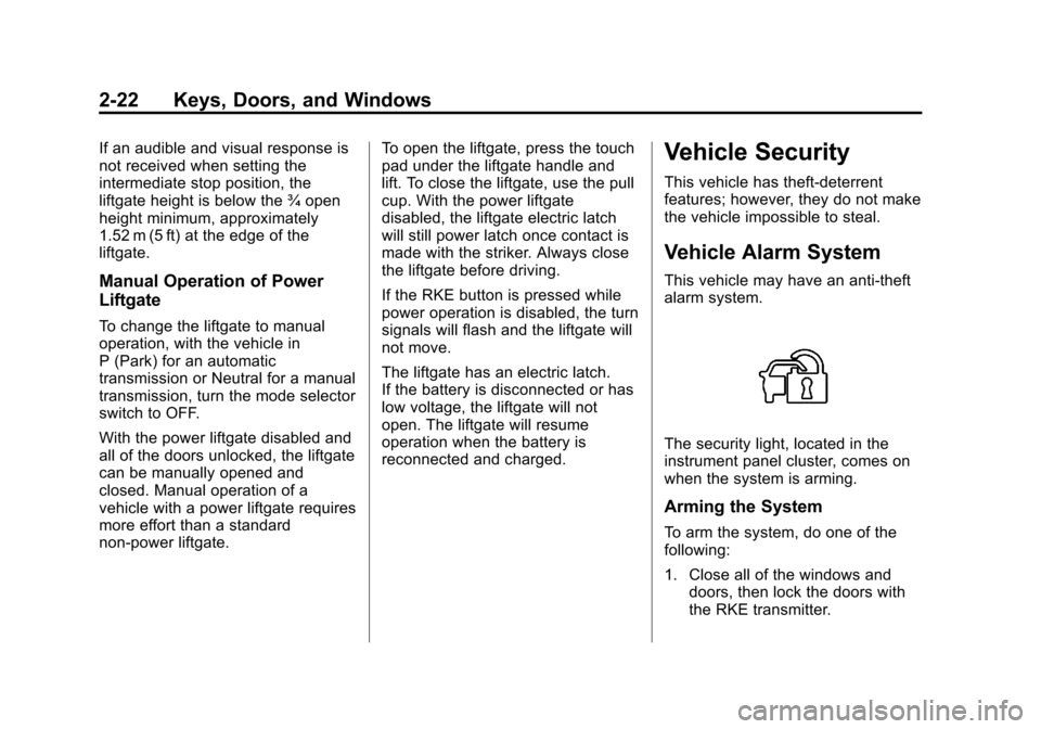 CADILLAC CTS 2013 2.G Owners Guide Black plate (22,1)Cadillac CTS/CTS-V Owner Manual - 2013 - crc2 - 8/22/12
2-22 Keys, Doors, and Windows
If an audible and visual response is
not received when setting the
intermediate stop position, t