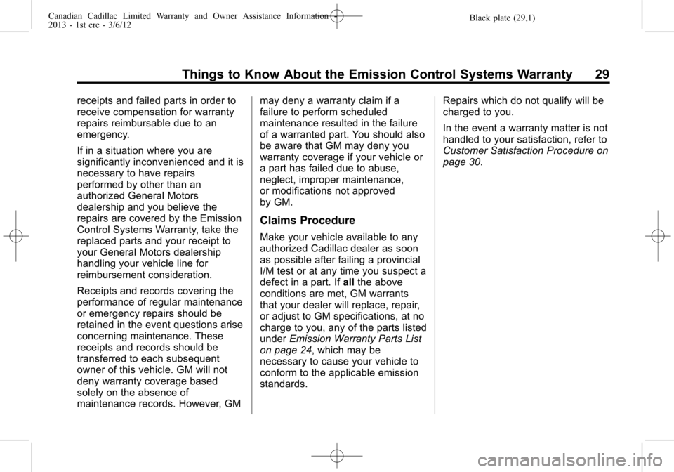 CADILLAC CTS 2013 2.G Warranty Guide Black plate (29,1)Canadian Cadillac Limited Warranty and Owner Assistance Information -
2013 - 1st crc - 3/6/12
Things to Know About the Emission Control Systems Warranty 29
receipts and failed parts 