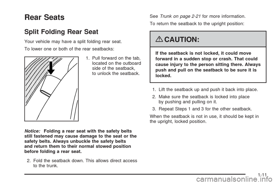 CADILLAC CTS 2008 2.G Owners Manual Rear Seats
Split Folding Rear Seat
Your vehicle may have a split folding rear seat.
To lower one or both of the rear seatbacks:
1. Pull forward on the tab,
located on the outboard
side of the seatback