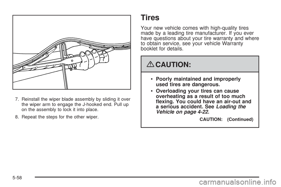 CADILLAC CTS 2008 2.G Owners Manual 7. Reinstall the wiper blade assembly by sliding it over
the wiper arm to engage the J-hooked end. Pull up
on the assembly to lock it into place.
8. Repeat the steps for the other wiper.
Tires
Your ne CADILLAC CTS 2008 2.G Owners Manual 7. Reinstall the wiper blade assembly by sliding it over
the wiper arm to engage the J-hooked end. Pull up
on the assembly to lock it into place.
8. Repeat the steps for the other wiper.
Tires
Your ne