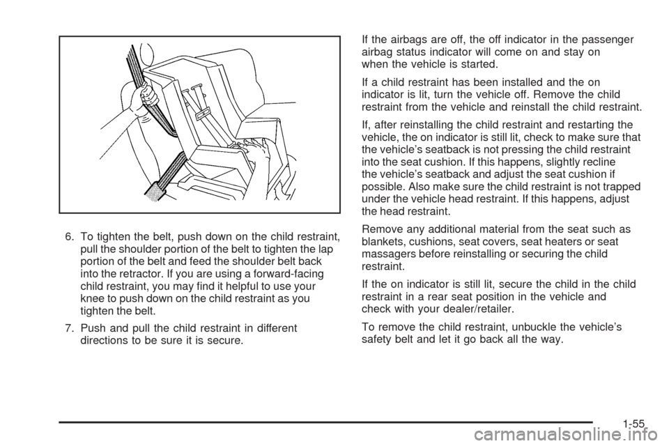 CADILLAC CTS 2008 2.G Workshop Manual 6. To tighten the belt, push down on the child restraint,
pull the shoulder portion of the belt to tighten the lap
portion of the belt and feed the shoulder belt back
into the retractor. If you are us