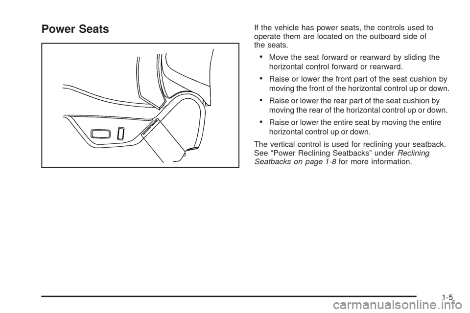 CADILLAC CTS 2008 2.G Owners Manual Power SeatsIf the vehicle has power seats, the controls used to
operate them are located on the outboard side of
the seats.
Move the seat forward or rearward by sliding the
horizontal control forward 