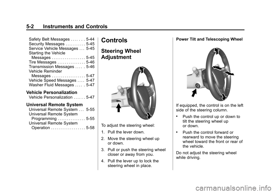 CADILLAC CTS SEDAN 2015 3.G Owners Manual Black plate (2,1)Cadillac CTS Owner Manual (GMNA-Localizing-U.S./Canada/Mexico-
7707478) - 2015 - crc - 10/1/14
5-2 Instruments and Controls
Safety Belt Messages . . . . . . . 5-44
Security Messages .